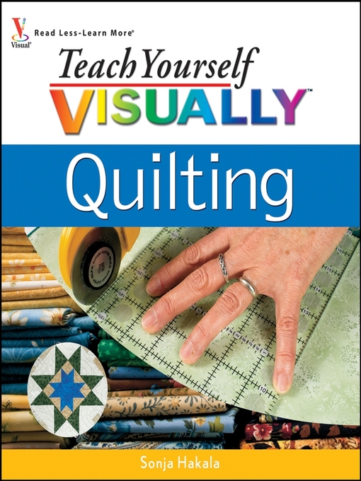 Title details for Teach Yourself VISUALLY Quilting by Sonja Hakala - Available